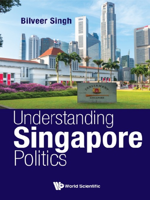 Title details for Understanding Singapore Politics by Bilveer Singh - Available